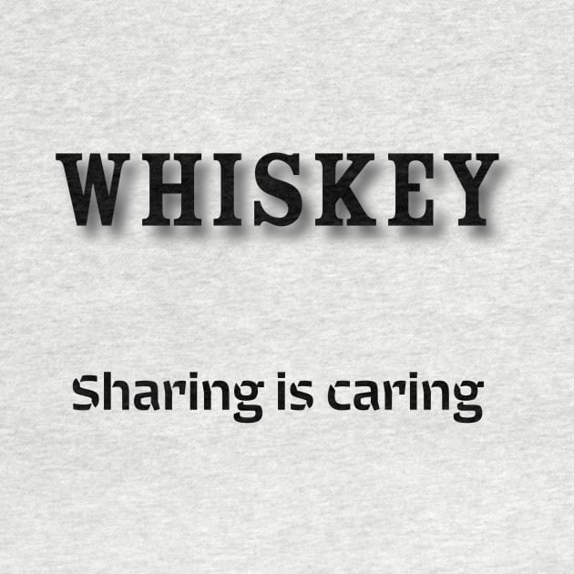 Whiskey: Sharing is caring by Old Whiskey Eye